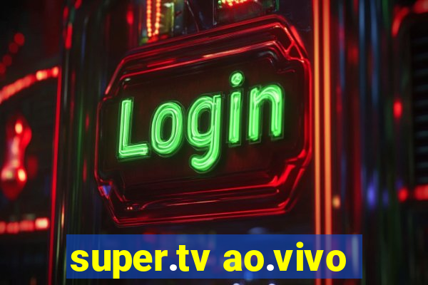 super.tv ao.vivo